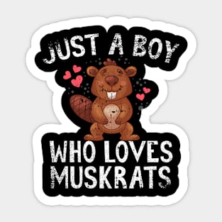 Just A Boy Who Loves Muskrats Sticker